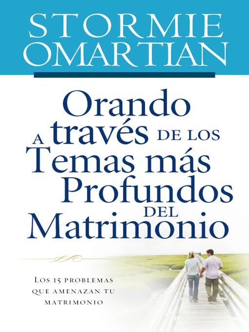 Title details for Orando a través de los temas más profundos del matrimonio by Stormie Omartian - Available